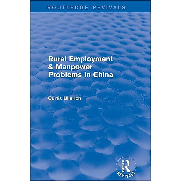 Rural Employment & manpower problems in China, Curtis Ullerich