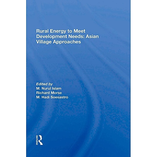 Rural Energy To Meet Development Needs, M. Nurul Islam, Richard Morse, M. Hadi Soesastro, Marwoto Hadi Soesastro