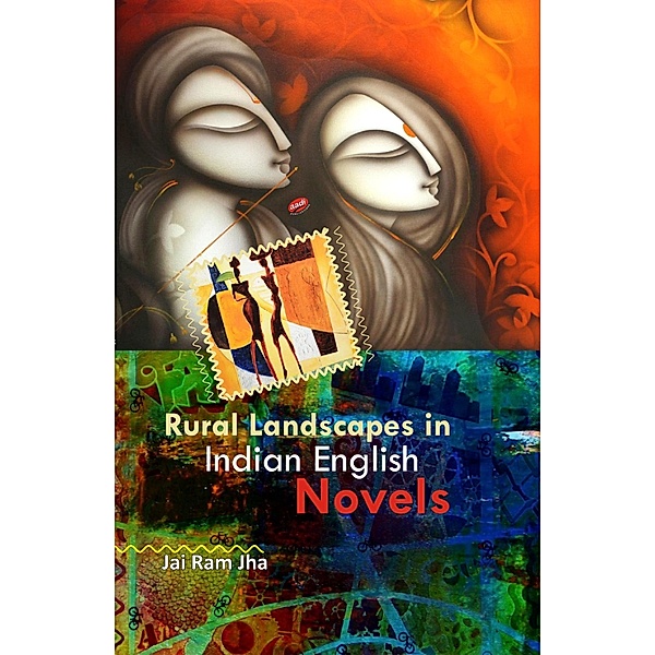 Rural Landscapes in Indian English Novels, Jai Ram Jha