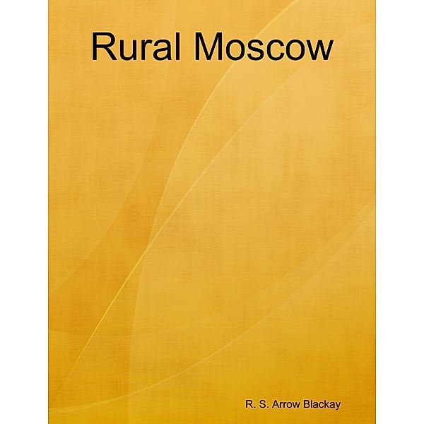 Rural Moscow, R. S. Arrow Blackay