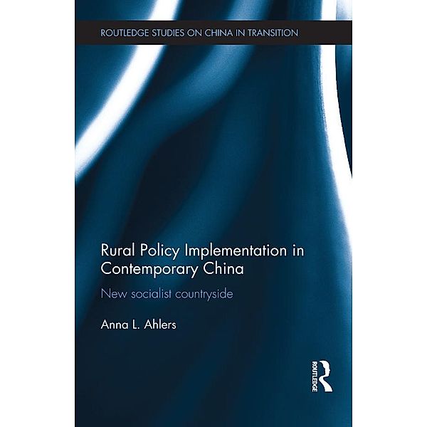 Rural Policy Implementation in Contemporary China, Anna Ahlers