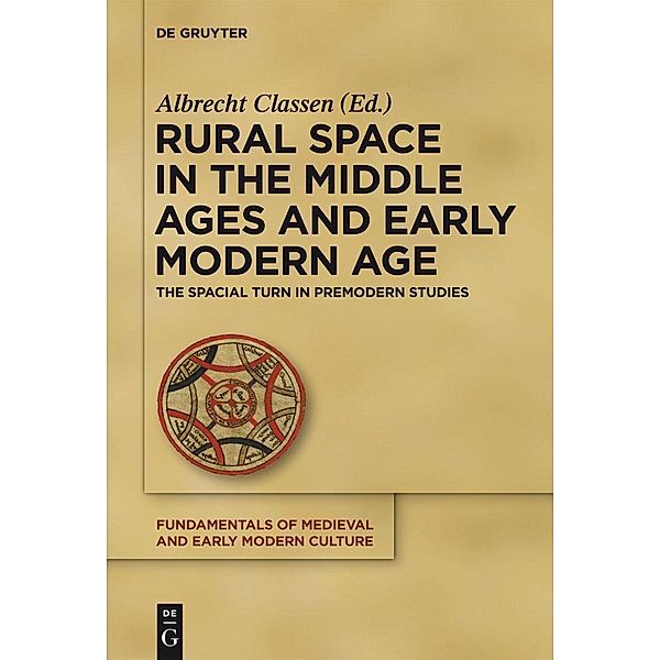 Rural Space in the Middle Ages and Early Modern Age / Fundamentals of Medieval and Early Modern Culture Bd.9