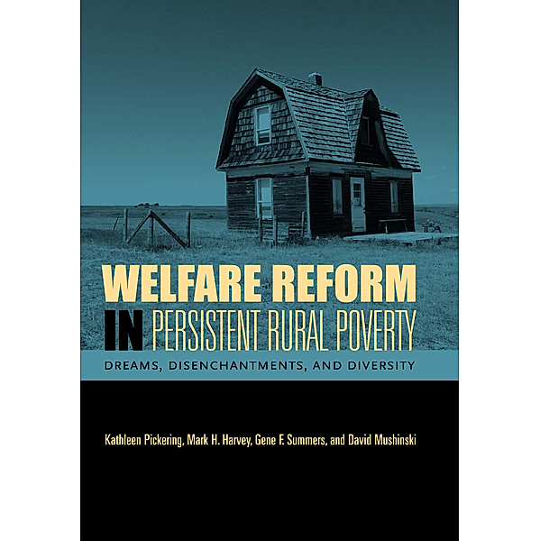 Rural Studies: Welfare Reform in Persistent Rural Poverty, Kathleen Pickering, David Mushinski, Gene F. Summers, Mark H. Harvey