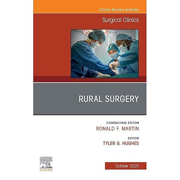 Rural Surgery, An Issue of Surgical Clinics , E-Book