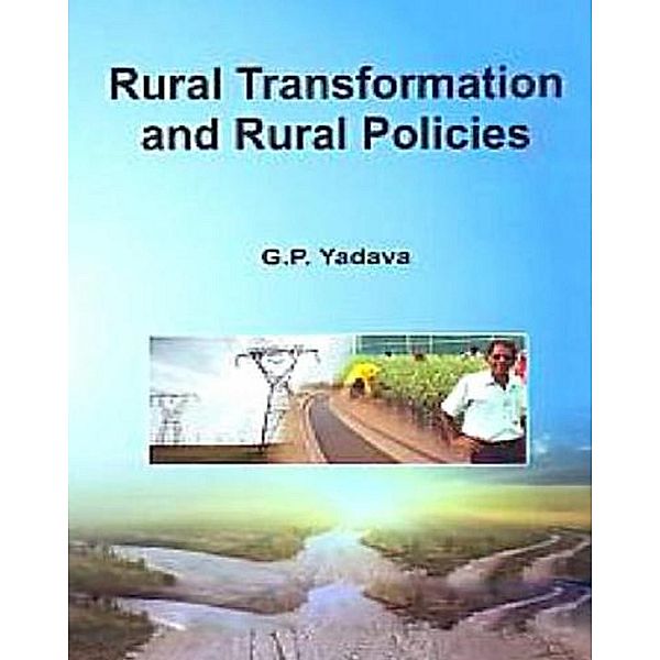 Rural Transformations and Rural Policies, G. P. Yadava