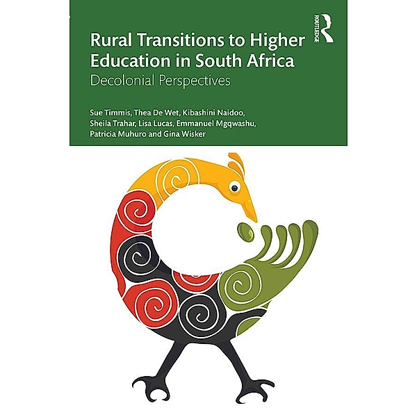 Rural Transitions to Higher Education in South Africa, Sue Timmis, Thea de Wet, Kibashini Naidoo, Sheila Trahar, Lisa Lucas, Emmanuel Mfanafuthi Mgqwashu, Patricia Muhuro, Gina Wisker
