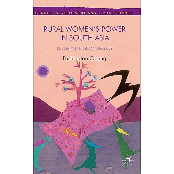 Rural Women's Power in South Asia: / Gender, Development and Social Change, P. Obeng