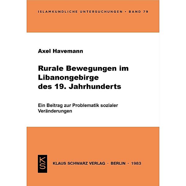 Rurale Bewegungen im Libanongebirge im 19. Jh. / Islamkundliche Untersuchungen Bd.79, Axel Havemann