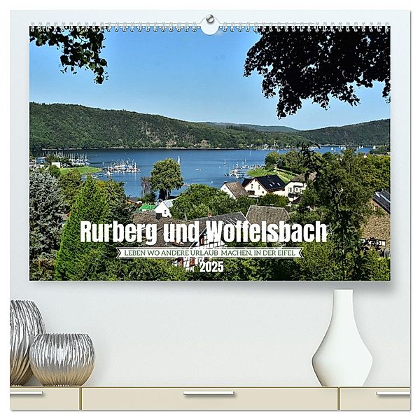 Rurberg und Woffelsbach - Leben wo andere Urlaub machen, in der Eifel (hochwertiger Premium Wandkalender 2025 DIN A2 quer), Kunstdruck in Hochglanz, Calvendo, DeVerviers