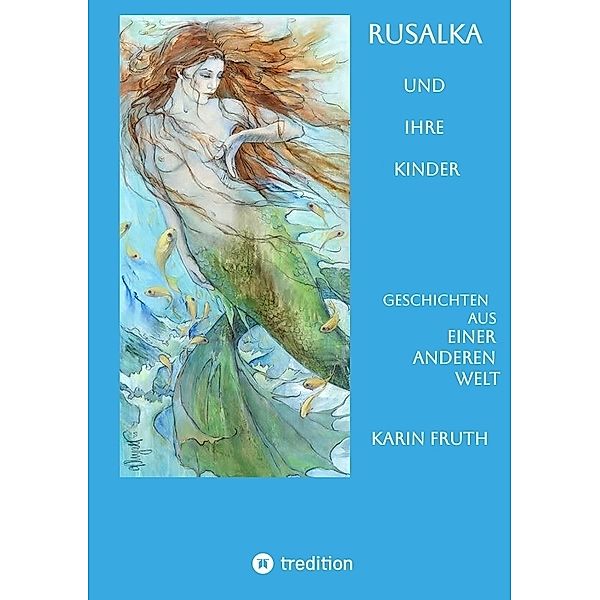 Rusalka und ihre Kinder, Karin Fruth