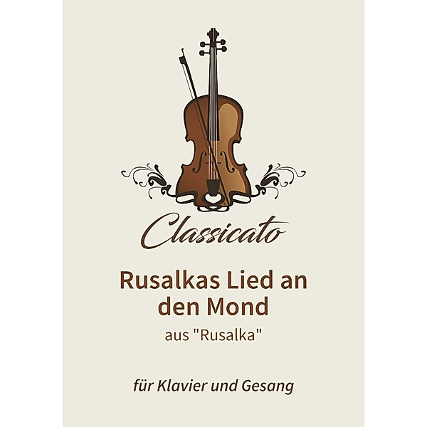 Rusalkas Lied an den Mond, Antonín Dvorák