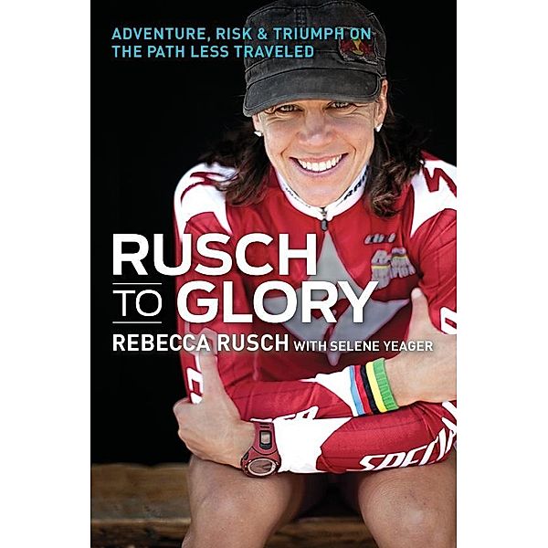 Rusch to Glory / VeloPress, Rusch Rebecca, Selene Yeager