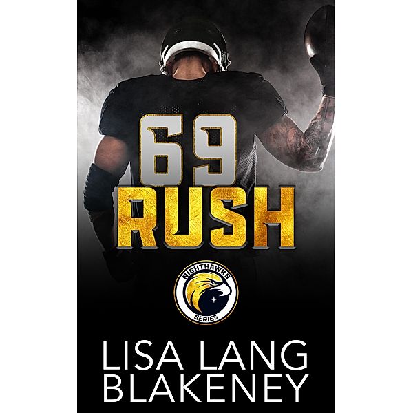 RUSH: A Football Romance (The Nighthawk Series, #5) / The Nighthawk Series, Lisa Lang Blakeney