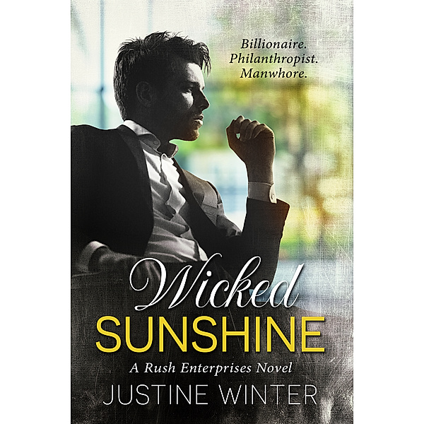 Rush Enterprises: Wicked Sunshine: A Rush Enterprises Novel, Justine Winter