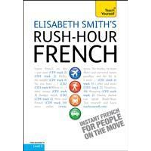 Rush-Hour French: Teach Yourself, Elizabeth Smith