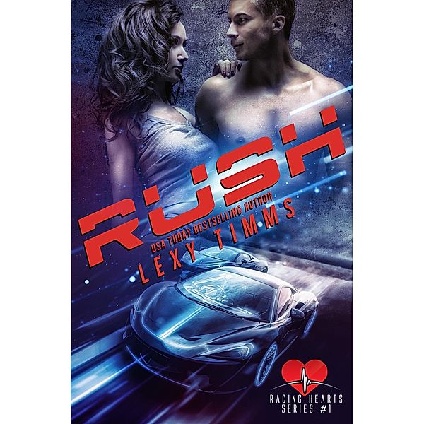 Rush (Racing Hearts Series, #1) / Racing Hearts Series, Lexy Timms