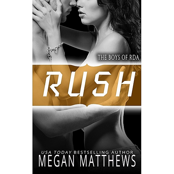 Rush (The Boys of RDA, #1) / The Boys of RDA, Megan Matthews