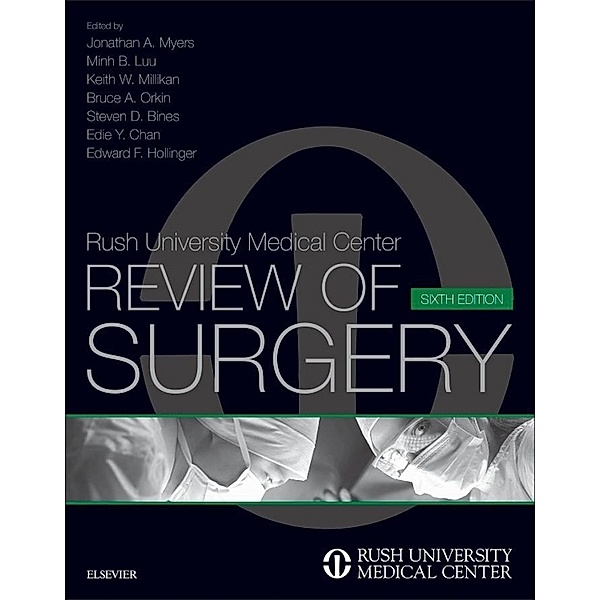 Rush University Medical Center Review of Surgery E-Book, Jonathan A. Myers, Steven D. Bines, Keith W. Millikan, Minh B. Luu, Edie Y. Chan, Edward F. Hollinger, Bruce A. Orkin