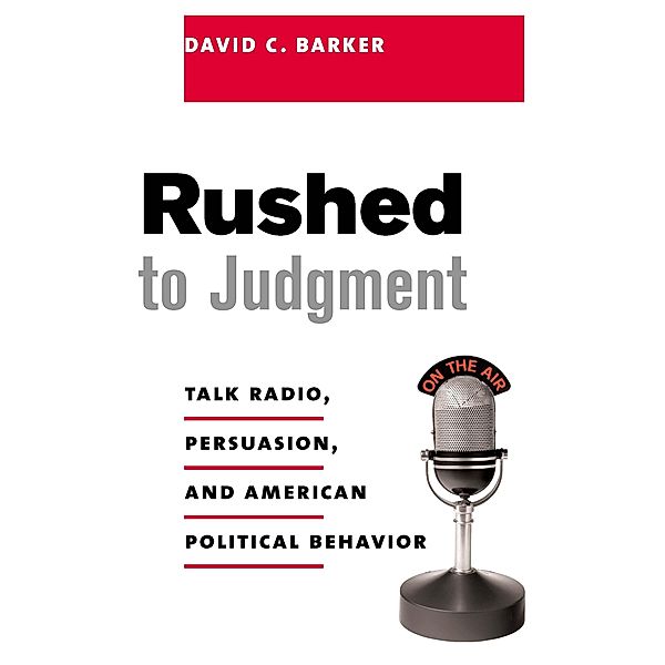 Rushed to Judgment / Power, Conflict, and Democracy: American Politics Into the 21st Century, David Barker