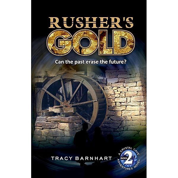 Rusher's Gold / Crystal Cave Adventures Bd.2, Tracy Diane