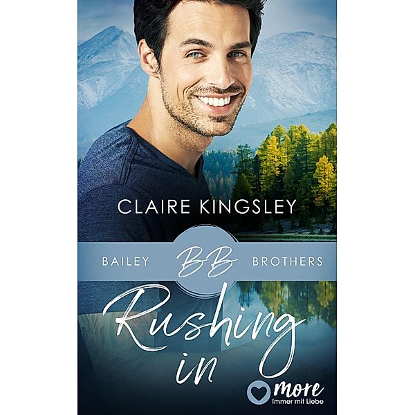 Rushing In / Bailey Brothers Serie Bd.4, Claire Kingsley