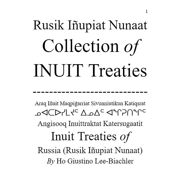 Rusik Iñupiat Nunaat Collection of Inuit Treaties (Grand Collection of INUIT Treaties, #1) / Grand Collection of INUIT Treaties, Ho Giustino