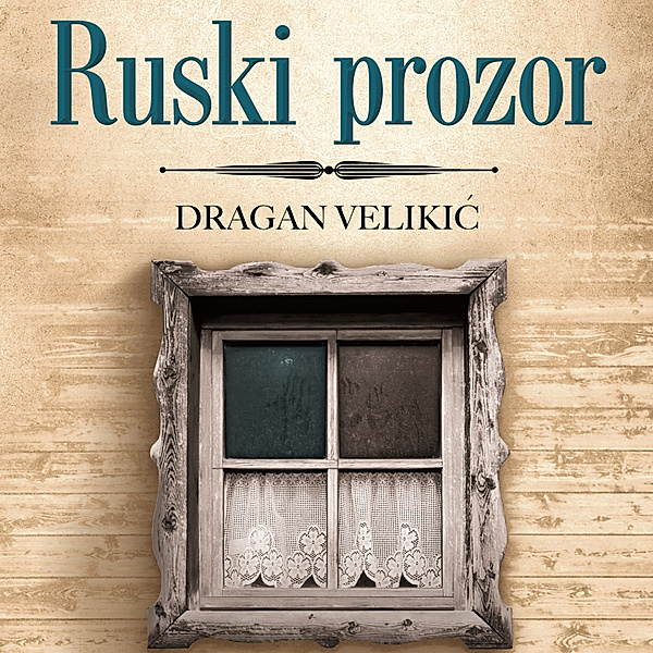Ruski prozor, Dragan Velikic