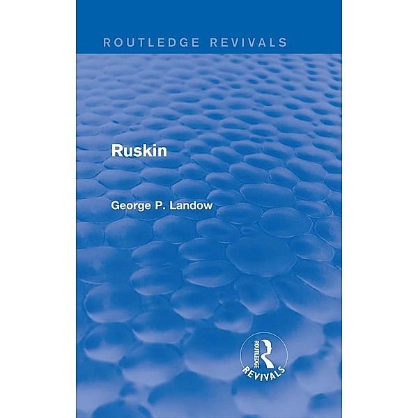 Ruskin (Routledge Revivals), George P. Landow