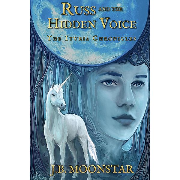 Russ and the Hidden Voice (The Ituria Chronicles, #1) / The Ituria Chronicles, J. B. Moonstar