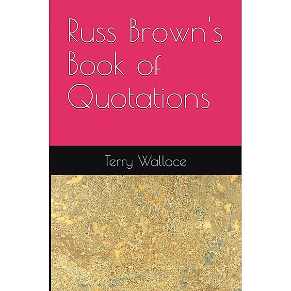 Russ Brown Book Of Quotations, Terry Wallace