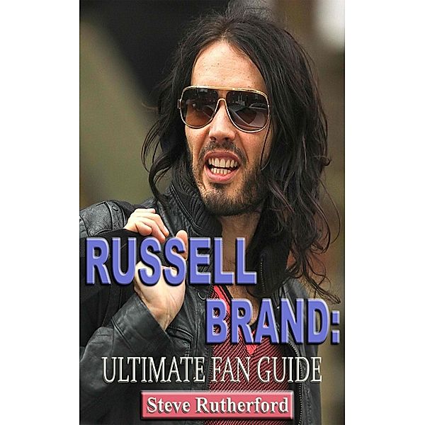 Russel Brand: Ultimate Fan Guide, Steve Rutherford