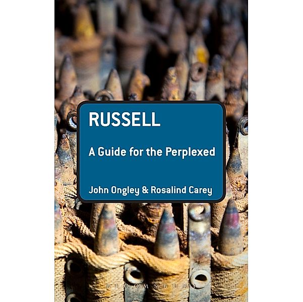 Russell: A Guide for the Perplexed, John Ongley, Rosalind Carey