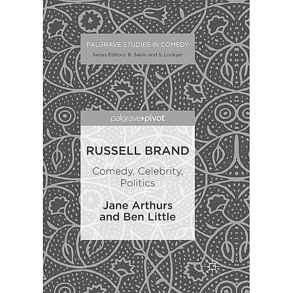 Russell Brand: Comedy, Celebrity, Politics, Jane Arthurs, Ben Little