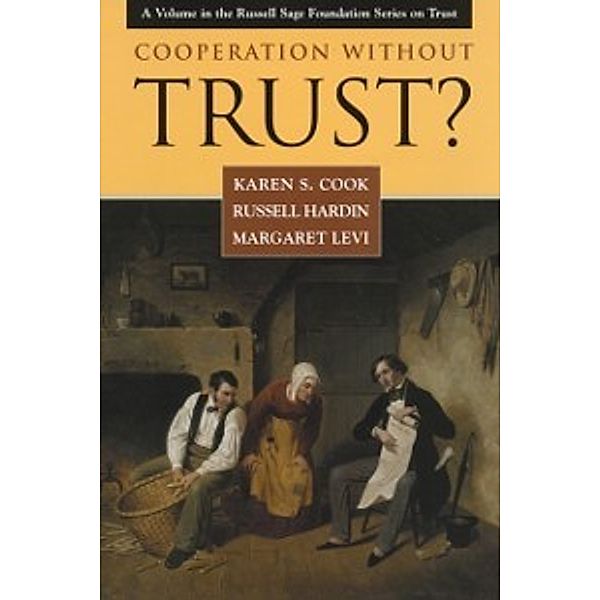 Russell Sage Foundation Series on Trust: Cooperation Without Trust?, Levi Margaret Levi, Cook Karen S. Cook, Hardin Russell Hardin