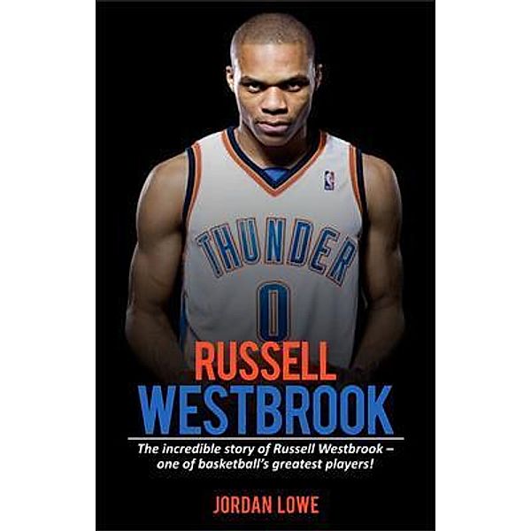 Russell Westbrook / Ingram Publishing, Jordan Lowe