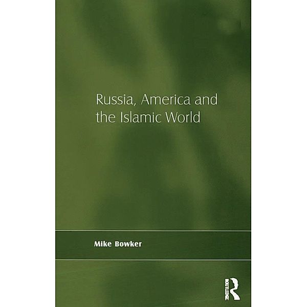 Russia, America and the Islamic World, Mike Bowker