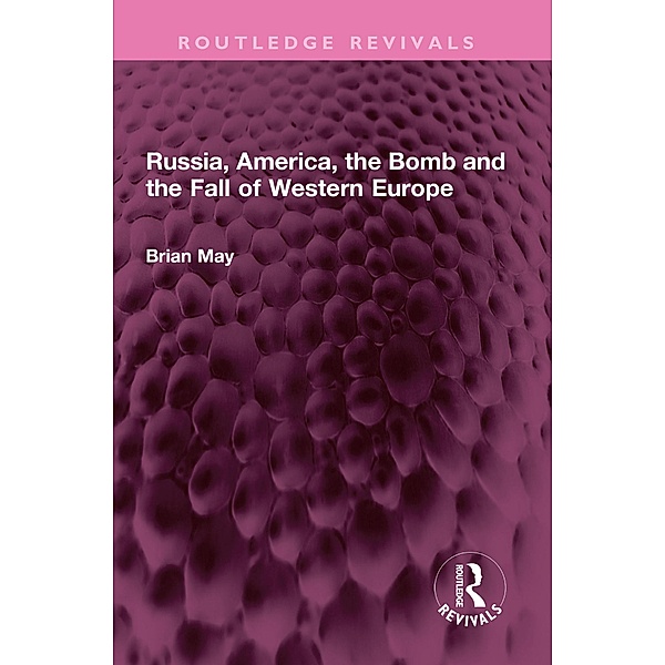 Russia, America, the Bomb and the Fall of Western Europe, Brian May