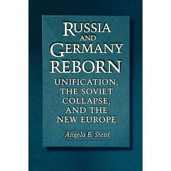 Russia and Germany Reborn, Angela E. Stent