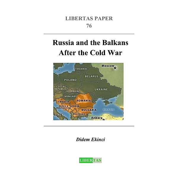 Russia and the Balkans After the Cold War / Libertas Paper Bd.76, Didem Ekinci