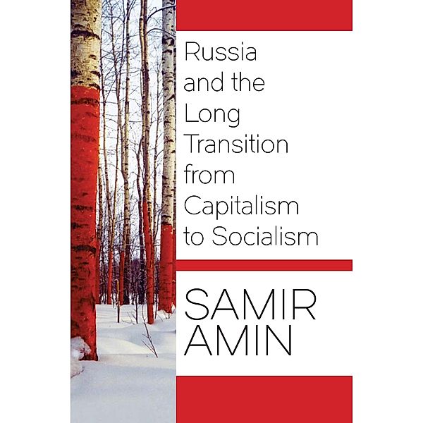 Russia and the Long Transition from Capitalism to Socialism, Samir Amin