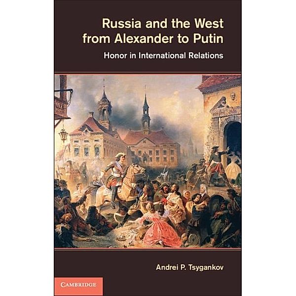 Russia and the West from Alexander to Putin, Andrei P. Tsygankov