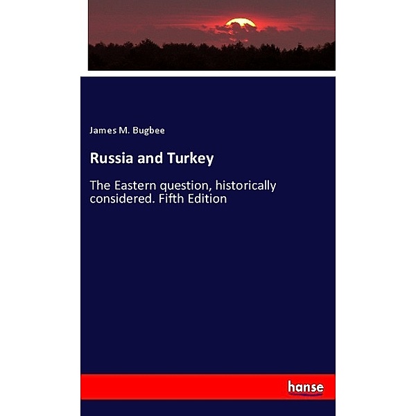 Russia and Turkey, James M. Bugbee