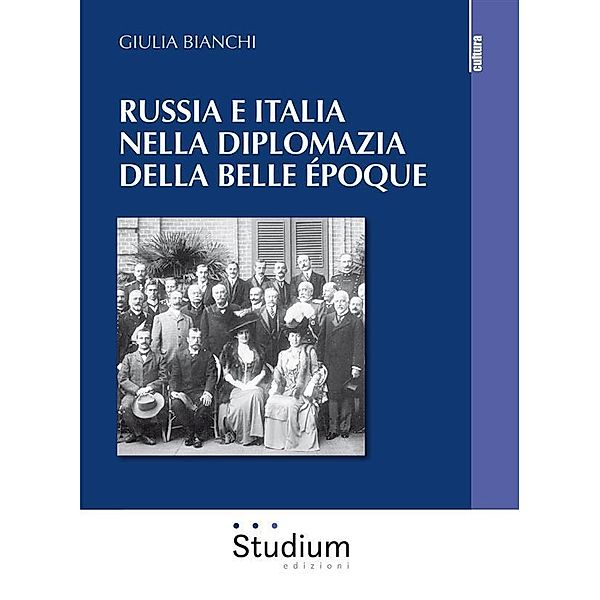 Russia e Italia nella diplomazia della belle époque, Giulia Bianchi