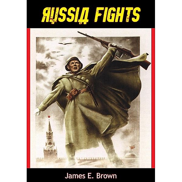 Russia Fights, James E. Brown