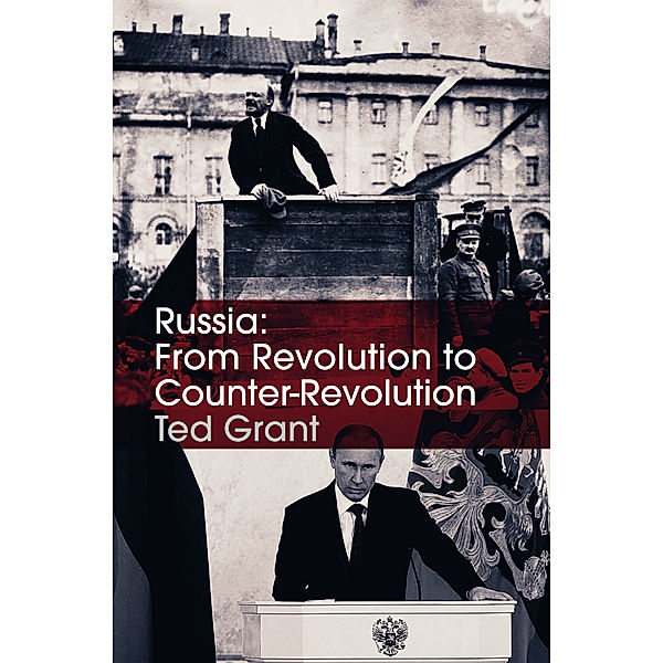 Russia: From Revolution To Counter-Revolution, Ted Grant