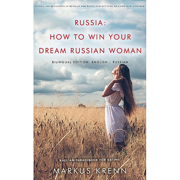 RUSSIA: HOW TO WIN YOUR DREAM RUSSIAN WOMAN, Markus Krenn