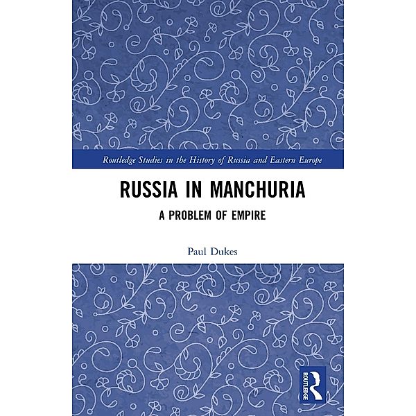 Russia in Manchuria, Paul Dukes