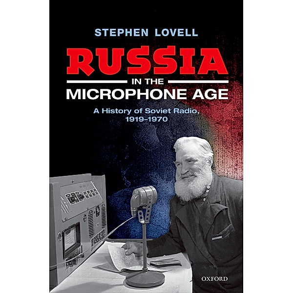 Russia in the Microphone Age, Stephen Lovell