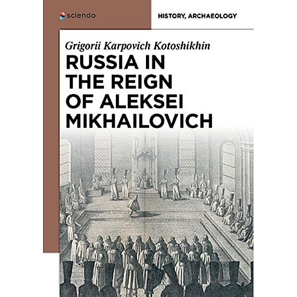 Russia in the Reign of Aleksei Mikhailovich, Grigorii Karpovich Kotoshikhin