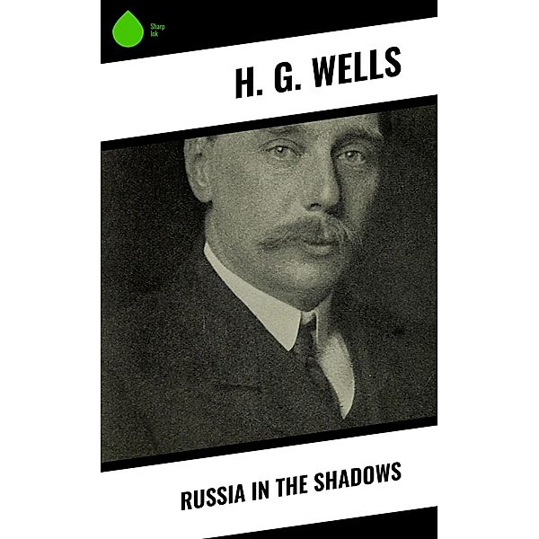 Russia in the Shadows, H. G. Wells